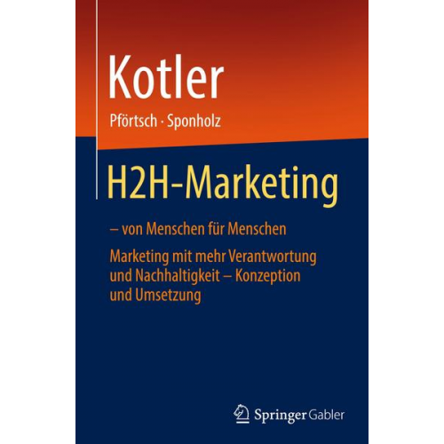 Philip Kotler & Waldemar Pförtsch & Uwe Sponholz - H2H-Marketing – von Menschen für Menschen