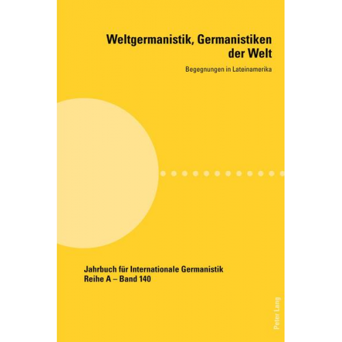 Weltgermanistik, Germanistiken der Welt. Begegnungen in Lateinamerika