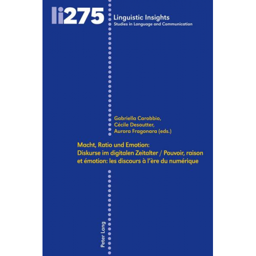 Macht, Ratio und Emotion: Diskurse im digitalen Zeitalter / Pouvoir, raison et émotion: les discours à l'ère du numérique