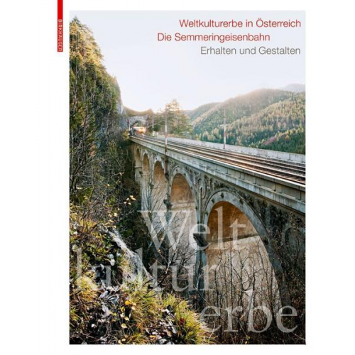 Weltkulturerbe in Österreich – Die Semmeringeisenbahn