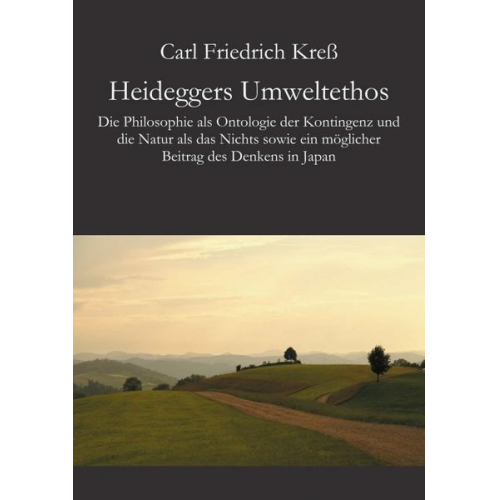 Carl Friedrich Kress - Heideggers Umweltethos