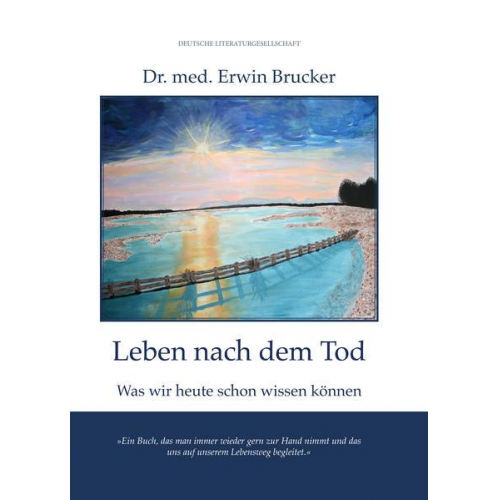 Erwin med. Brucker - Leben nach dem Tod