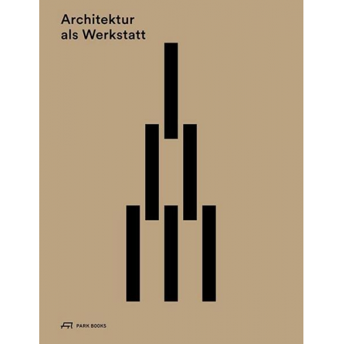 Architektur als Werkstatt