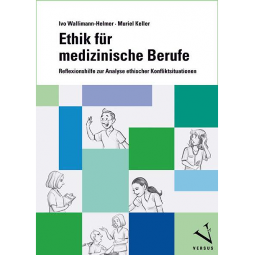 Ivo Wallimann-Helmer & Muriel Keller - Ethik für medizinische Berufe