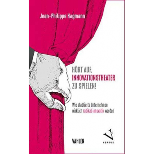 Jean-Philippe Hagmann - Hört auf, Innovationstheater zu spielen!