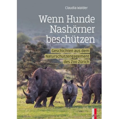 Claudia Walder - Wenn Hunde Nashörner beschützen