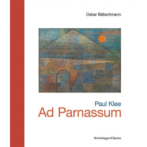 Oskar Bätschmann - Paul Klee – Ad Parnassum