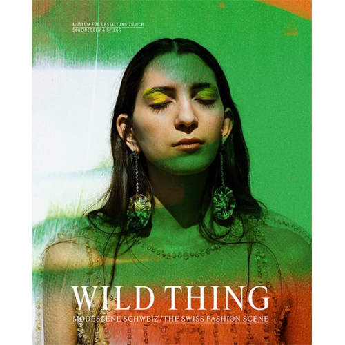 Wild Thing – Modeszene Schweiz