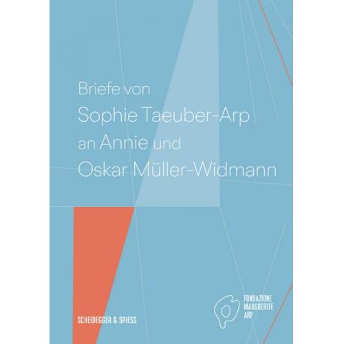 Briefe von Sophie Taeuber-Arp an Annie und Oskar Müller-Widmann