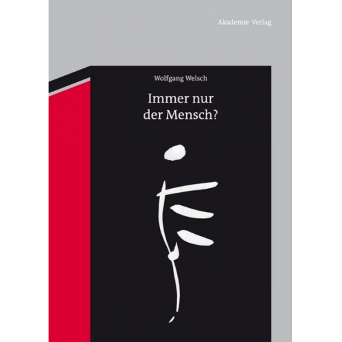 Wolfgang Welsch - Immer nur der Mensch?