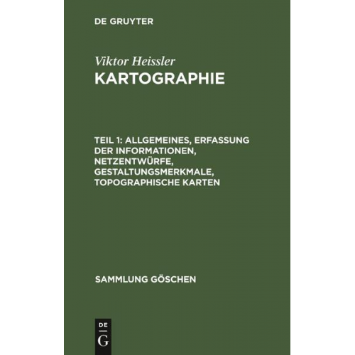 Viktor Heissler - Viktor Heissler: Kartographie / Allgemeines, Erfassung der Informationen, Netzentwürfe, Gestaltungsmerkmale, topographische Karten