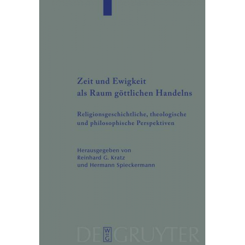 Reinhard Gr. Kratz & Hermann Spieckermann - Zeit und Ewigkeit als Raum göttlichen Handelns