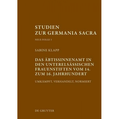 Sabine Klapp - Das Äbtissinnenamt in den unterelsässischen Frauenstiften vom 14. bis zum 16. Jahrhundert