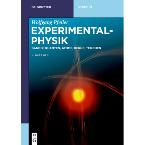 Wolfgang Pfeiler - Wolfgang Pfeiler: Experimentalphysik / Quanten, Atome, Kerne, Teilchen