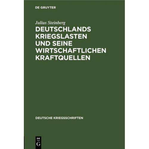 Julius Steinberg - Deutschlands Kriegslasten und seine wirtschaftlichen Kraftquellen