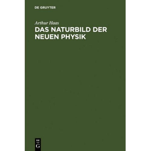 Arthur Haas - Das Naturbild der neuen Physik