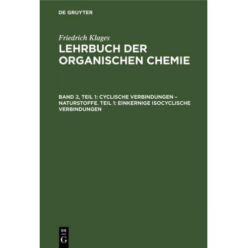 Victor Meyer - Victor Meyer: Lehrbuch der organischen Chemie / Cyclische Verbindungen – Naturstoffe. Teil 1: Einkernige Isocyclische Verbindungen