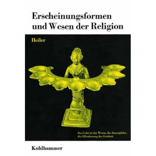 Friedrich Heiler - Erscheinungsformen und Wesen der Religion