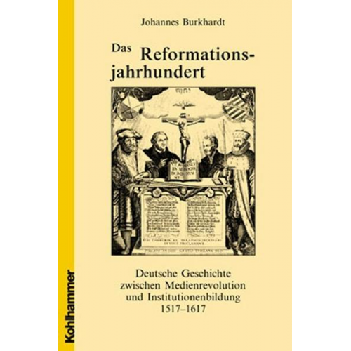 Johannes Burkhardt - Das Reformationsjahrhundert