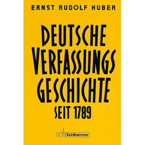 Ernst Rudolf Huber - Deutsche Verfassungsgeschichte seit 1789