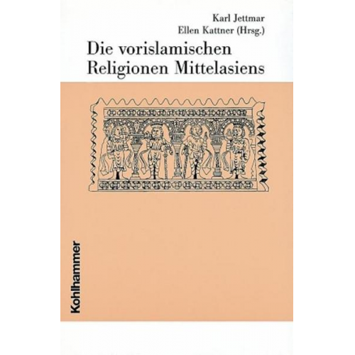 Karl Jettmar - Die vorislamischen Religionen Mittelasiens