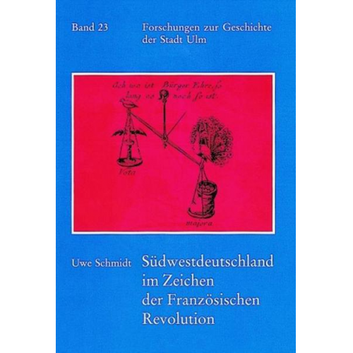 Uwe Schmidt - Südwestdeutschland im Zeichen der Französischen Revolution