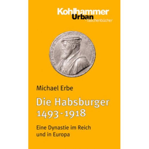 Michael Erbe - Die Habsburger (1493-1918)