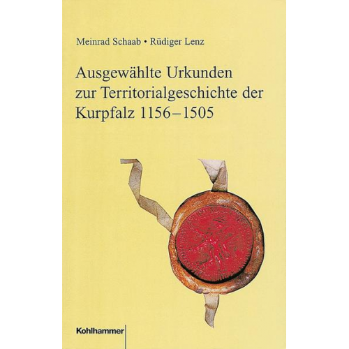 Ausgewählte Urkunden zur Territorialgeschichte der Kurpfalz 1156-1505