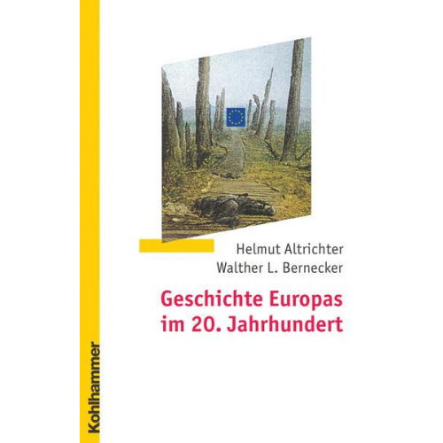 Helmut Altrichter & Walther L. Bernecker - Geschichte Europas im 20. Jahrhundert