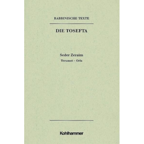 Günter Mayer - Rabbinische Texte, Erste Reihe: Die Tosefta. Band I: Seder Zeraim