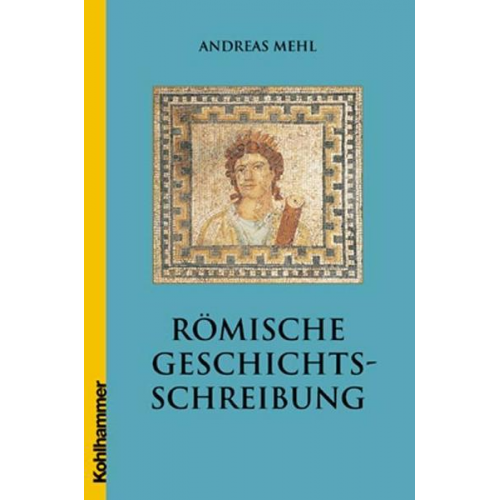 Andreas Mehl - Römische Geschichtsschreibung