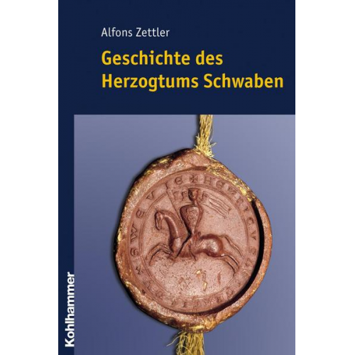 Alfons Zettler - Geschichte des Herzogtums Schwaben