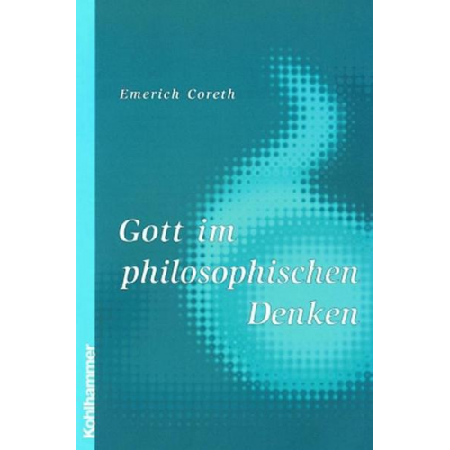 Emerich Coreth - Gott im philosophischen Denken