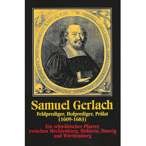 Samuel Gerlach. Feldprediger, Hofprediger, Prälat (1609-1683)