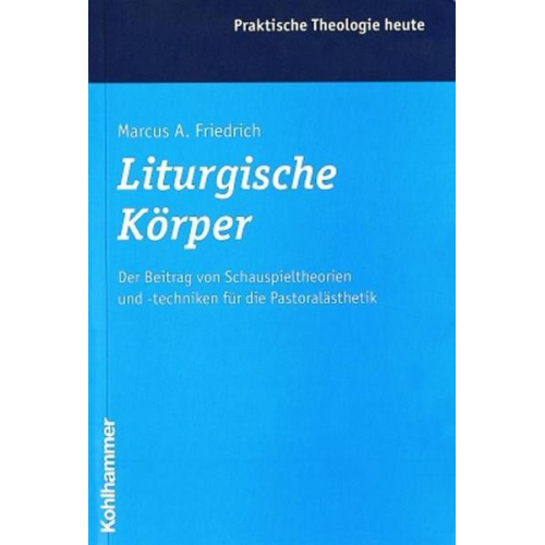 Marcus Ansgar Friedrich - Liturgische Körper