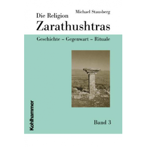 Michael Stausberg - Die Religion Zarathustras.