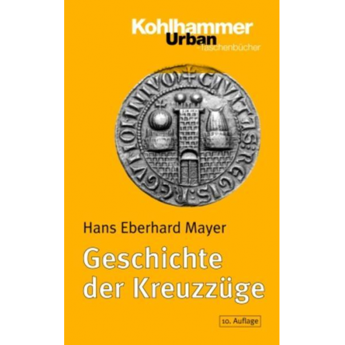 Hans Eberhard Mayer - Geschichte der Kreuzzüge