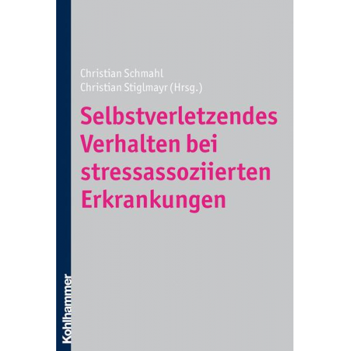 Christian Schmahl & Christian Stiglmayr - Selbstverletzendes Verhalten bei stressassoziierten Erkrankungen