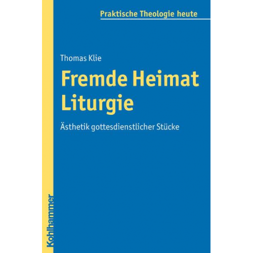 Thomas Klie - Fremde Heimat Liturgie