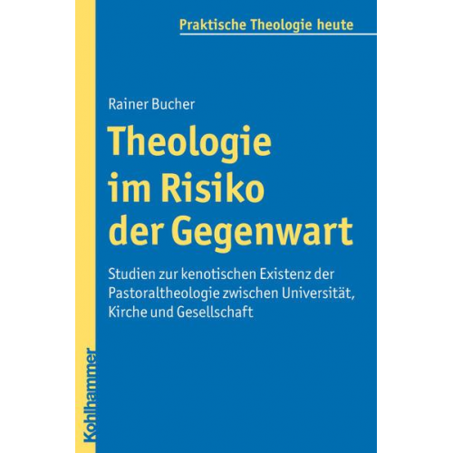 Rainer Bucher - Theologie im Risiko der Gegenwart