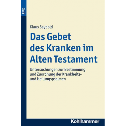 Klaus Seybold - Das Gebet des Kranken im Alten Testament. BonD