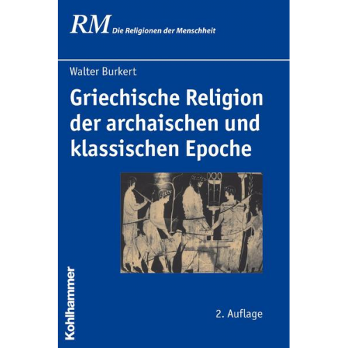 Walter Burkert - Griechische Religion der archaischen und klassischen Epoche