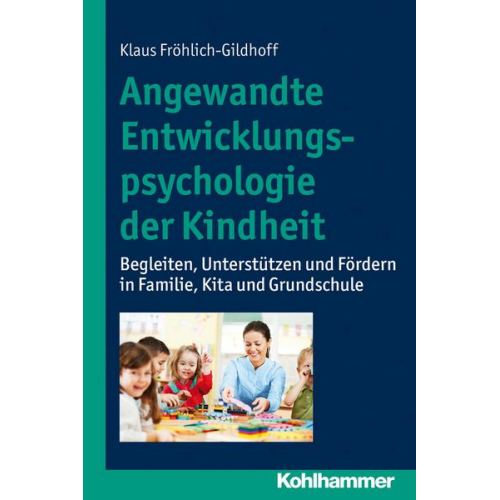 Klaus Fröhlich-Gildhoff - Angewandte Entwicklungspsychologie der Kindheit