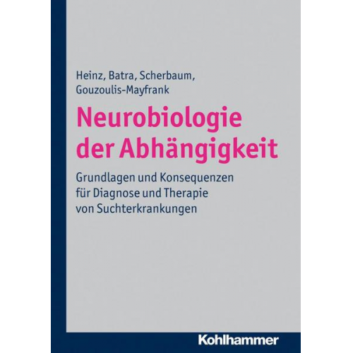 Andreas Heinz & Anil Batra & Norbert Scherbaum & Euphrosyne Gouzoulis-Mayfrank - Neurobiologie der Abhängigkeit