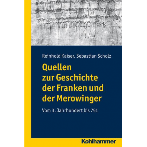 Reinhold Kaiser & Sebastian Scholz - Quellen zur Geschichte der Franken und der Merowinger