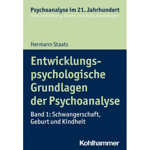 Hermann Staats - Entwicklungspsychologische Grundlagen der Psychoanalyse