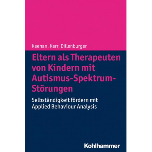 Mickey Keenan & Ken P. Kerr & Karola Dillenburger - Eltern als Therapeuten von Kindern mit Autismus-Spektrum-Störungen