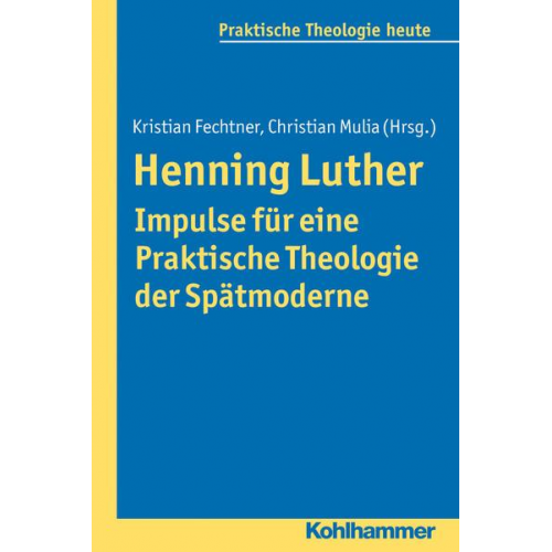 Henning Luther - Impulse für eine Praktische Theologie der Spätmoderne