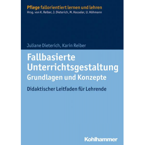 Juliane Dieterich & Karin Reiber - Fallbasierte Unterrichtsgestaltung Grundlagen und Konzepte