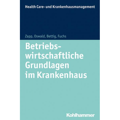 Winfried Zapp & Julia Oswald & Uwe Bettig & Christine Fuchs - Betriebswirtschaftliche Grundlagen im Krankenhaus